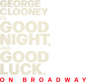 Good Night, and Good Luck | Official Broadway Website