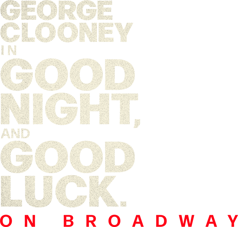 George Clooney in Good Night, and Good Luck On Broadway